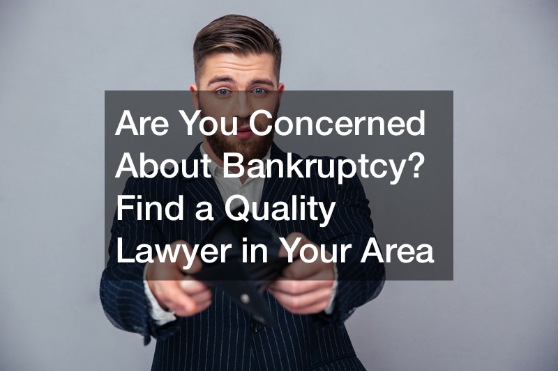 Are You Concerned About Bankruptcy? Find a Quality Lawyer in Your Area