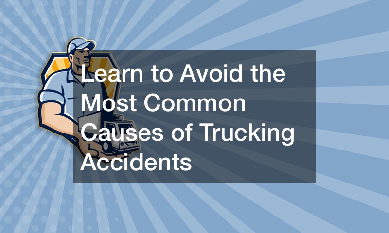 Learn to Avoid the Most Common Causes of Trucking Accidents
