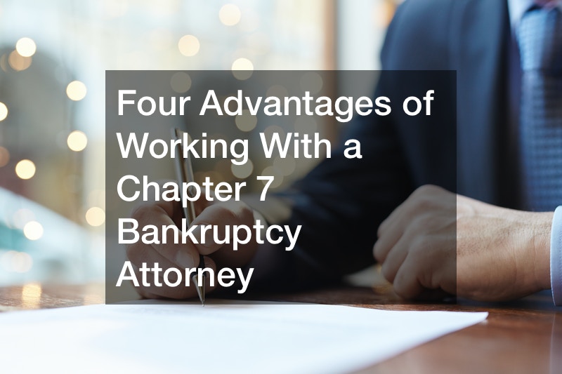 Four Advantages of Working With a Chapter 7 Bankruptcy Attorney