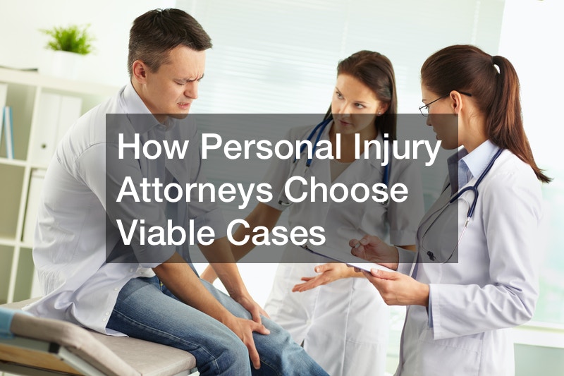 How Personal Injury Attorneys Choose Viable Cases