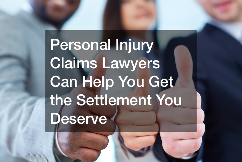 Personal Injury Claims Lawyers Can Help You Get the Settlement You Deserve