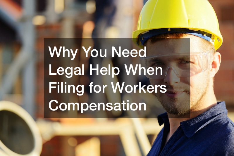 Why You Need Legal Help When Filing for Workers Compensation