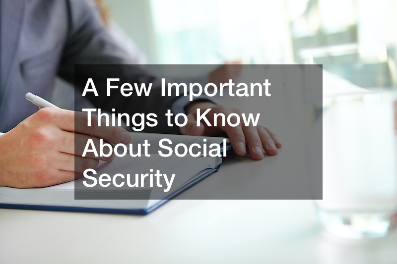 A Few Important Things to Know About Social Security